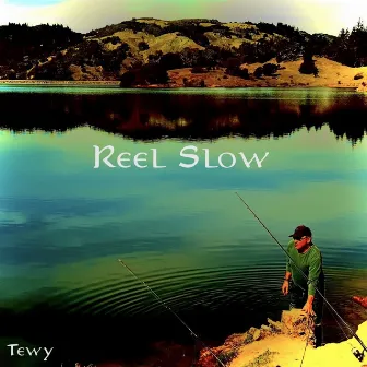 Reel Slow by Tewy