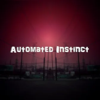 Automated Instinct by Rath Campbell