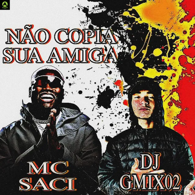 Não Copia Sua Amiga (feat. MC Saci)