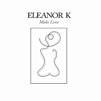 Make Love by Eleanor K