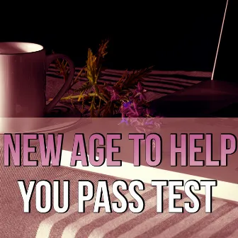 New Age to Help You Pass Test – Most Relaxing Music New Age for Easy Study, Concentration and Brain Power, Music Sounds of Nature for Focus, Clear the Mind, Exam Study by Study Skills Music Academy