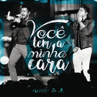 Você Tem a Minha Cara (Ao Vivo) by Henrique & Diego