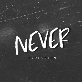 Never by Evolution