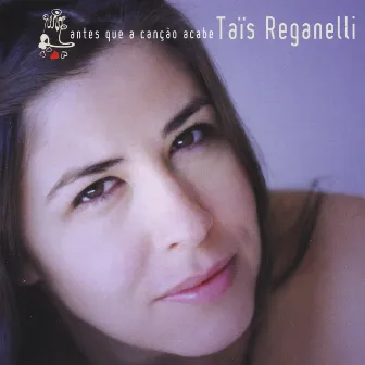 Antes Que a Canção Acabe by Taïs Reganelli