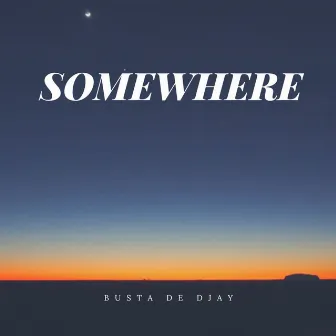 Somewhere by Busta de Djay