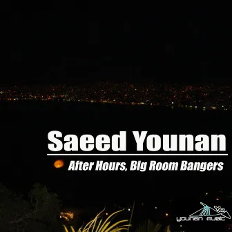 Saeed Younan - After Hours Big Room Bangers by Alex Celler