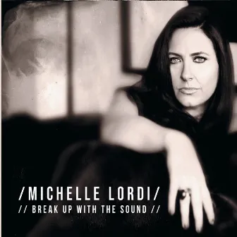 Break up with the Sound by Michelle Lordi