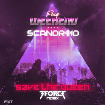 Save The Queen (3FORCE Remix) by 3FORCE