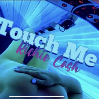 Touch Me by Richie Cash