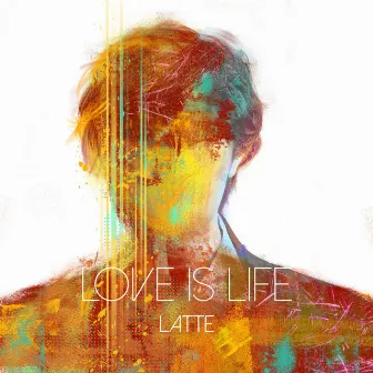 Love is life by Latte