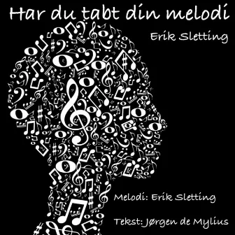 Har Du Tabt Din Melodi by Erik Sletting