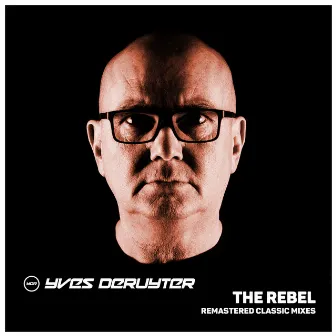 The Rebel - Remastered Classic Mixes by Yves Deruyter