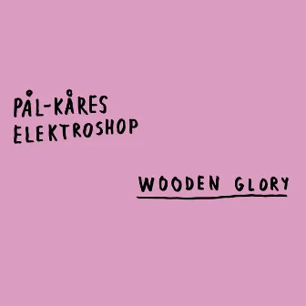 Wooden Glory by Pål-Kåres Elektroshop