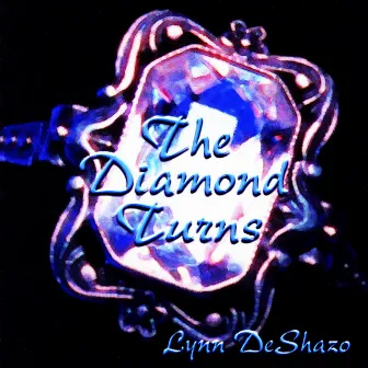 The Diamond Turns by Lynn DeShazo