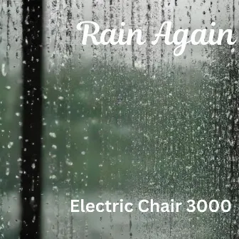 Rain Again by Electric Chair 3000