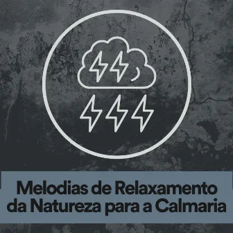 Melodias de Relaxamento da Natureza para a Calmaria by Trovoadas