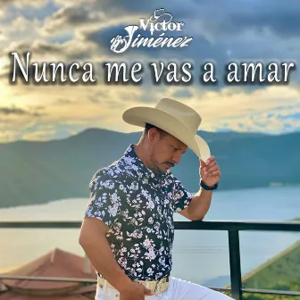 Nunca Me Vas A Amar by Victor Jimenez