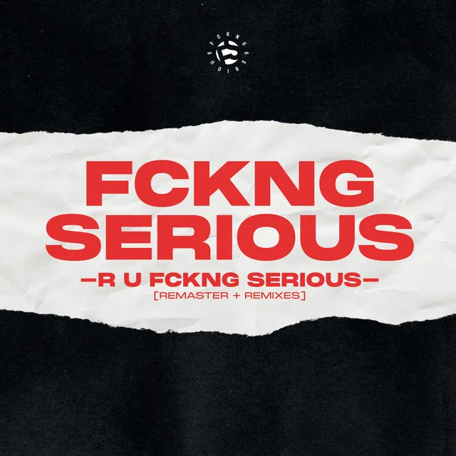 R U FCKNG SERIOUS (Ann Clue Remix)