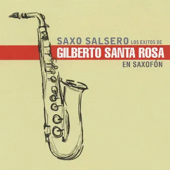 Los Exitos de Gilberto Santa Rosa by Saxo Salsero