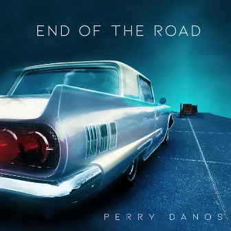 End Of The Road by Perry Danos