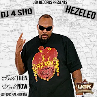 Trill Then Trill Now: Lost Songs (feat. Hardtime & DJ 4sho) by Hezeleo