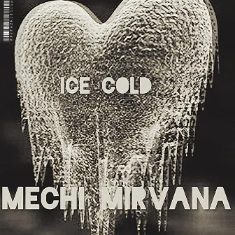 ICE COLD by Mechi Mirvana