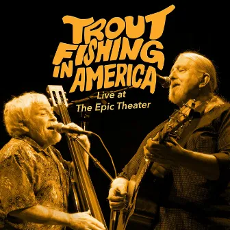 Live at the Epic Theater by Trout Fishing in America