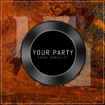 Your Party by Dj yoval gonzalez