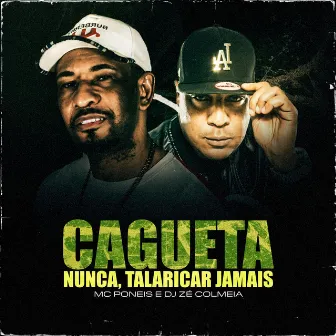 Cagueta Nunca, Talaricar Jamais by DJ Zé Colméia