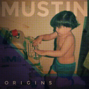 Origins by Mustin