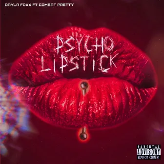 Psycho Lipstick (Dirty Version) by Dayla Foxx