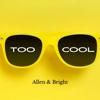 Too Cool by Allen & Bright