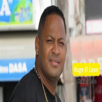 Ruge el Leon by Chiki El Leon