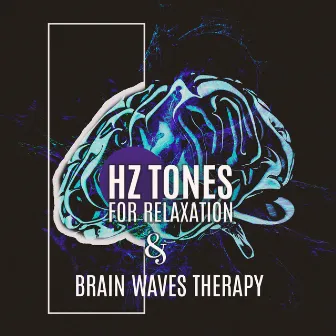 Hz Tones for Relaxation & Brain Waves Therapy by Healing Zen Meditation