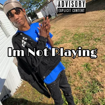 Im Not Playing by Babiiboi Rj