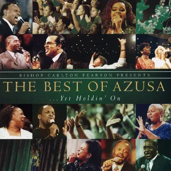 Bishop Carlton Pearson Presents the Best of Azusa... Yet Holdin' On by Carlton Pearson