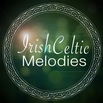 Irish Celtic Melodies by Unknown Artist