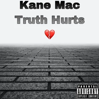 Truth Hurts by Kane Mac