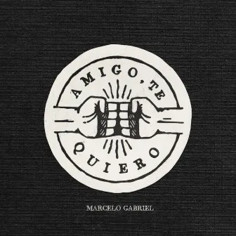 Amigo, Te Quiero by Marcelo Gabriel