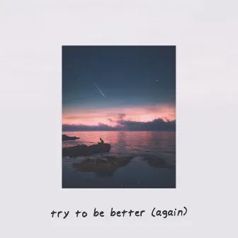 Try to Be Better (Again) by Rnla