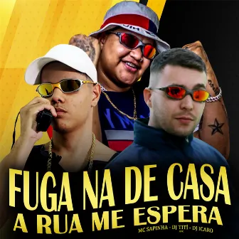 Fuga na de Casa a Rua Me Espera by DJ Ícaro