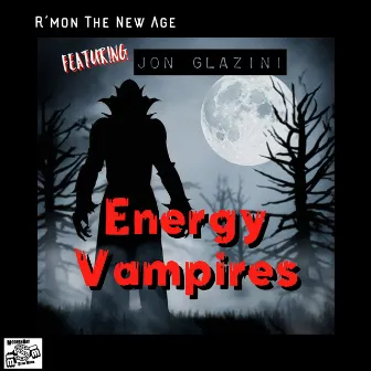 Energy Vampires by R'mon the New Age