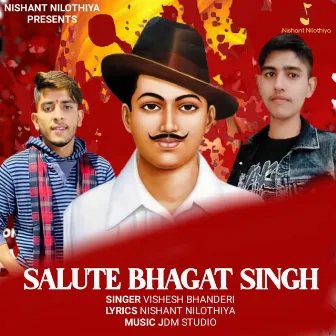 Salute Bhagat Singh by Nishant Nilothiya