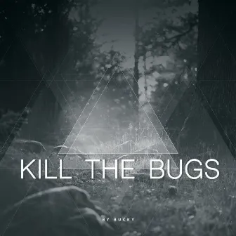 Kill the Bugs by Bucky