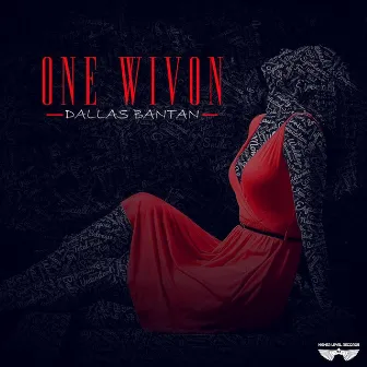 One Wivon by Dallas Bantan