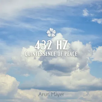 432 Hz: Quintessence of Peace by Arun Mayer