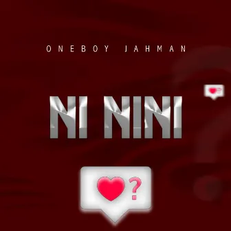 Ni Nini by Oneboy Jahman