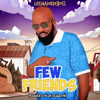 Few Friends by LEEMAJORDEBOSS