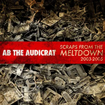 Scraps from the Meltdown by Ab The Audicrat