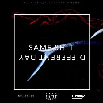 Same Shit, Different Day by Logik